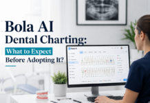 Bola AI Dental Charting: What to Expect Before Adopting It? Bola AI