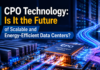 CPO Technology: Is It the Future of Scalable and Energy-Efficient Data Centers? CPO