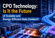 CPO Technology: Is It the Future of Scalable and Energy-Efficient Data Centers? CPO