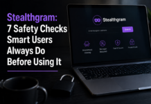 Stealthgram: 7 Safety Checks Smart Users Always Do Before Using It Stealthgram