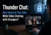 Thunder Chat: How Secure Is Your Data While Chatting with Strangers? Thunder Chat