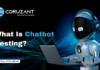 What Is Chatbot Testing and Why Does Your Bot Need It? What is chatbot testing?