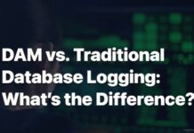DAM vs. Traditional Database Logging: What’s the Difference? Database Logging