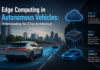 Edge Computing in Autonomous Vehicles: Understanding the 3-Tier Architecture Edge Computing in Autonomous Vehicles