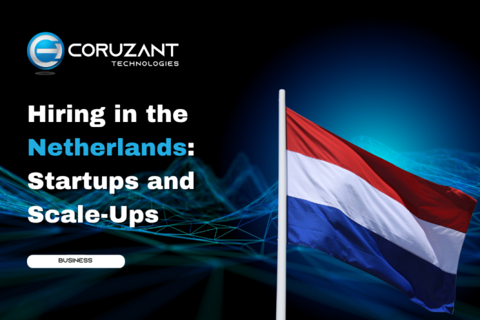 Hiring in the Netherlands for Startups and Scale-Ups Hiring in the Netherlands with Native Teams