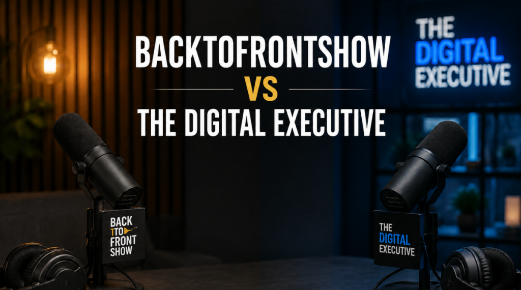 BacktoFrontShow vs The Digital Executive Podcast