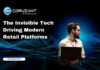 The Invisible Tech Driving Modern Retail Platforms headline for invisible tech in retail platforms