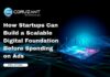 Startups Building Scalable Digital Foundation Before Ad Spending headline for scaling your digital foundation