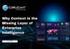 Why Context Is the Missing Layer of Enterprise Intelligence headline for context in enterprise intelligence