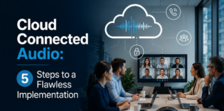 Cloud Connected Audio Setup: 5 Simple Steps to a Flawless Implementation Cloud Connected Audio