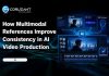 Multimodal References Improve Consistency in AI Video Production How-multimodal-references-drive-AI-consistency
