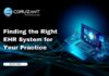 Finding the Right EHR System for Your Practice Finding the Right EHR System for Your Practice