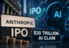 Anthropic IPO Sparks New Debate Over the $30 Trillion AI Claim Anthropic IPO