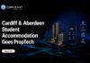 Why Student Accommodation Operators in Cardiff and Aberdeen Are Betting on PropTech Cardiff & Aberdeen Go PropTech