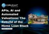 APIs, AI and Automated Valuations: The Rebuild of the Home Loan Stack headline for ai in automated valuations for houses