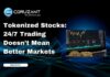 Tokenized Stocks: 24/7 Trading Doesn’t Mean Better Markets headline for tokenized stocks and markets for trading