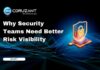 Why Security Teams Need Better Risk Visibility headline for security teams visibility and risk