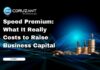 Speed Premium: What It Really Costs to Raise Business Capital headline for raising business capital