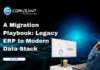 A Migration Playbook: Legacy ERP to Modern Data Stack headline for a migration playbook legacy erp to modern data stack