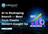 AI Is Reshaping Search — Most Tech Teams Haven’t Caught Up headline for ai reshaping search