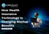 How Health Insurance Technology Is Changing Startup Benefits headline for how health insurance technology is changing for startups