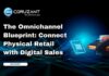 The Omnichannel Blueprint: Connect Physical Retail with Digital Sales headline for omnichannel blueprint