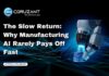 The Slow Return: Why Manufacturing AI Rarely Pays Off Fast headline for manufacturing ai rarely pays off
