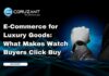 E-Commerce for Luxury Goods: What Makes Watch Buyers Click Buy headline for ecommerce luxury goods