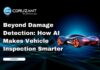 Beyond Damage Detection: How AI Makes Vehicle Inspection Smarter headline for beyond damage how ai makes vehicle inspection smarter