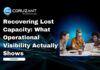 Recovering Lost Capacity: What Operational Visibility Actually Shows headline for recovering lost capacity and operational visibility