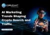 AI Marketing Trends Shaping Crypto Search and Traffic headline for ai marketing trends