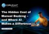 The Hidden Cost of Manual Banking – and Where AI Makes a Difference headline for hidden cost of manual banking and how ai makes a difference