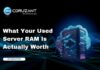 What Your Used Server RAM Is Actually Worth headline for what server ram is worth