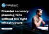 Disaster Recovery Planning Fails Without The Right Infrastructure headline for disaster recovery planning