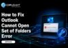 How to Fix the Outlook Cannot Open Set of Folders Error? Fix Outlook Cannot Open Set of Folders Error