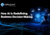 How AI Is Redefining Business Decision-Making AI Redefining Business Decisions