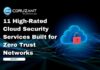 11 High-Rated Cloud Security Services Built for Zero Trust Networks headline for high rated cloud security services built for zero trust networks