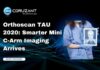 Orthoscan TAU 2020: Smarter Mini C-Arm Imaging Arrives headline for orthoscan tau 2020: smarter mini c arm imaging