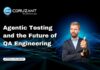 Agentic Testing and the Future of QA Engineering headline for agentic testing and the future of qa engineering