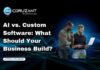 AI vs. Custom Software: What Should Your Business Build? headline for ai vs. custom software: what should your business build