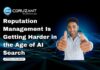 Reputation Management Is Getting Harder in the Age of AI Search headline for Reputation Management Is Getting Harder in the Age of AI Search