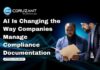 AI Is Changing the Way Companies Manage Compliance Documentation headline for AI Is Changing the Way Companies Manage Compliance Documentation