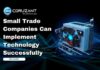 Small Trade Companies Can Implement Technology Successfully headline for Small Trade Companies Can Implement Technology Successfully