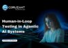 Human-in-Loop Testing in Agentic AI Systems headline for Human-in-Loop Testing in Agentic AI Systems