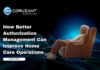 How Better Authorization Management Can Improve Home Care Operations headline for How Better Authorization Management Can Improve Home Care Operations