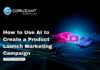 How to Use AI to Create a Product Launch Marketing Campaign headline for How to Use AI to Create a Product Launch Marketing Campaign