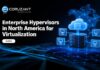 Enterprise Hypervisors in North America for Virtualization 2026 Enterprise Cloud Virtualization in North America