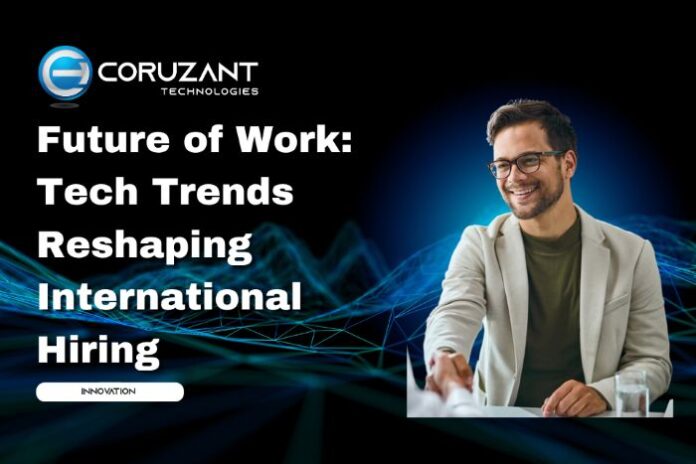 international-hiring The Future of Work: Tech Trends Reshaping International Hiring