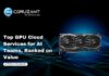 Top GPU Cloud Services for AI Teams, Ranked on Value headline for Top GPU Cloud Services for AI Teams, Ranked on Value